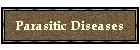 Parasitic Diseases