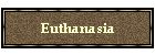 Euthanasia